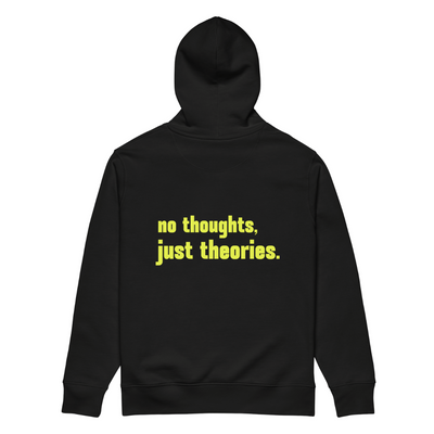 "no thoughts, just theories."